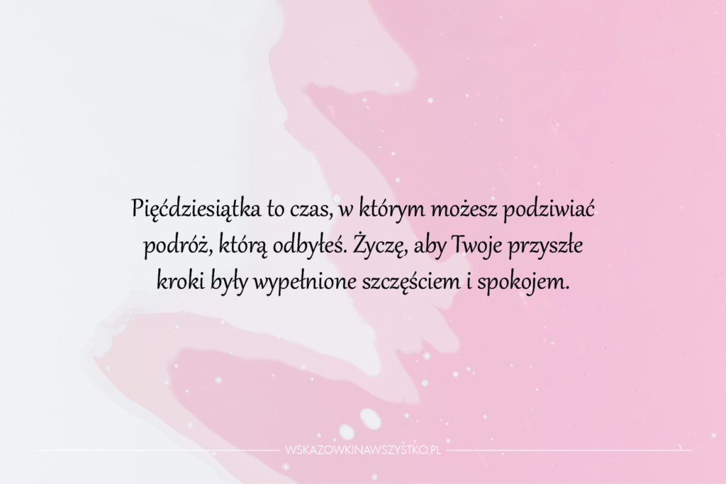 Delikatne i wzruszające życzenia na 50 urodziny dla kobiety